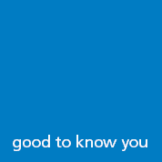 good to know you
