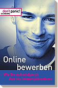 Don't panic. Online bewerben. Wie Sie sich erfolgreich �ber das Internet pr�sentieren.