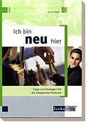 Ich bin neu hier. Tipps und Strategien f�r die erfolgreiche Probezeit